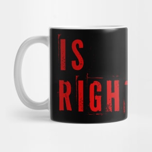 Is Right Mug